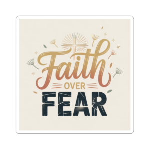 Faith Over Fear Kiss-Cut Stickers, Inspirational Quote Sticker, Religious Laptop Decal, 3 Sizes, Motivational Vinyl Decals,