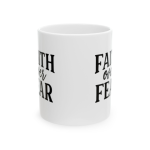 Faith Over Fear Ceramic Mug in 11oz or 15oz, Faith based, Positive Quote, Inspirational Mug, Great Holiday Gift