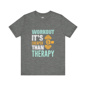 Workout it's Cheaper Than Therapy T-Shirt, Fitness Motivation Tee, Workout Gift, Gym Shirt, Exercise Top